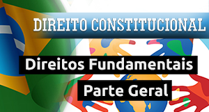 Curso para Servidores - Direito Constitucional - Direitos Fundamentais Parte Geral